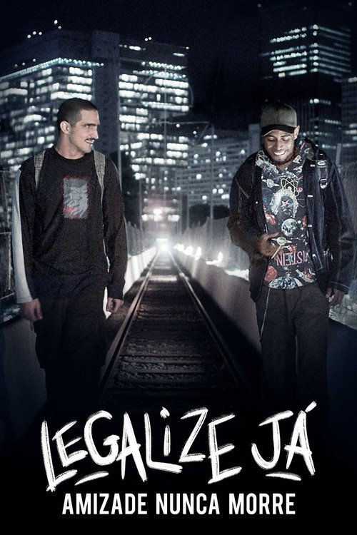 Legalize Já! - Amizade Nunca Morre 海报
