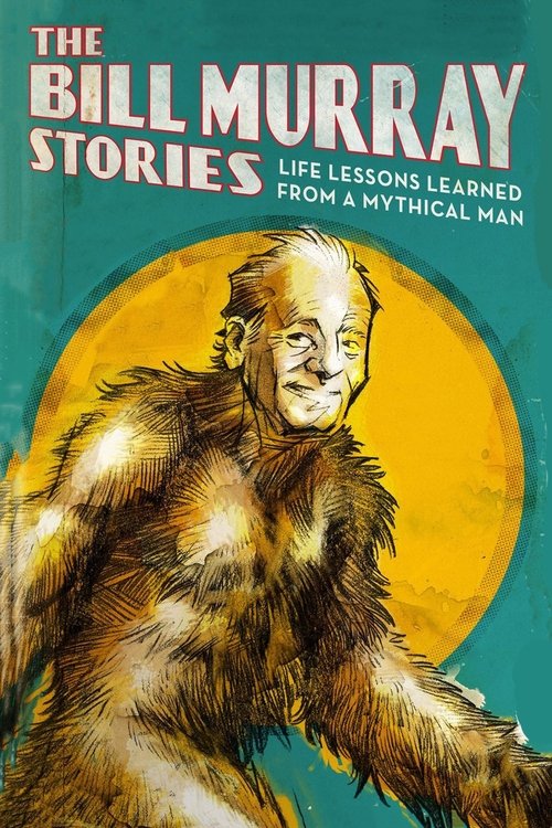 The Bill Murray Stories: Life Lessons Learned from a Mythical Man 海报