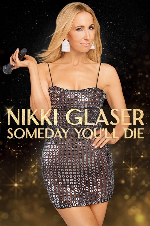 Nikki Glaser: Someday You'll Die 海报