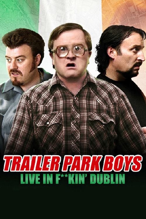 Trailer Park Boys: Live in F**kin' Dublin 海报