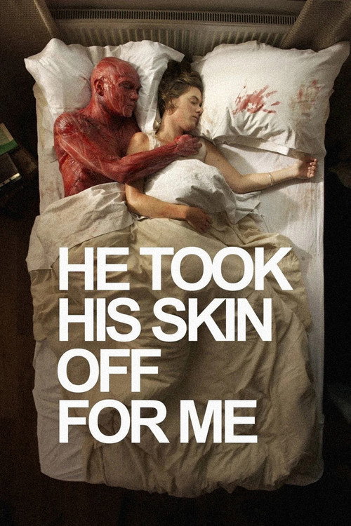 He Took His Skin Off for Me 海报