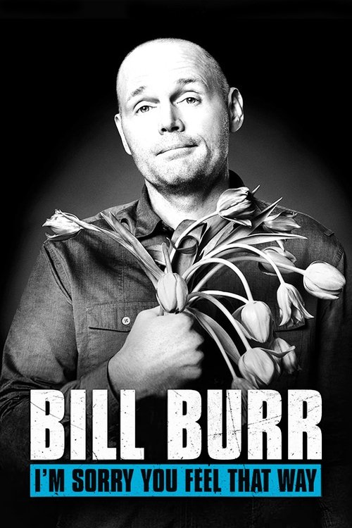 Bill Burr: I'm Sorry You Feel That Way 海报