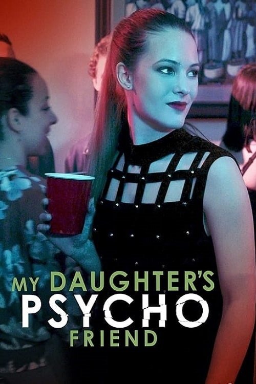 My Daughter's Psycho Friend 海报