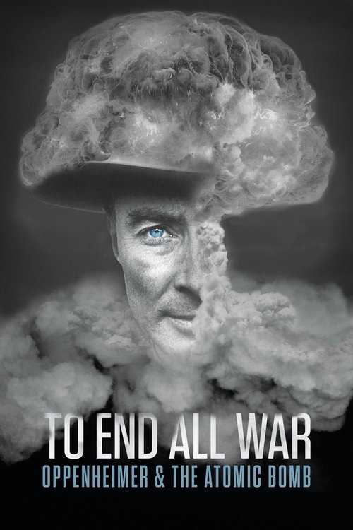 To End All War: Oppenheimer & the Atomic Bomb 海报
