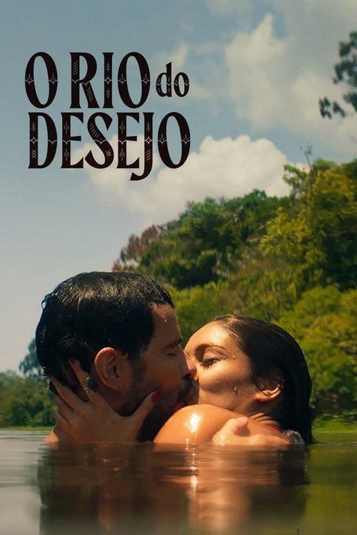 O Rio do Desejo 海报
