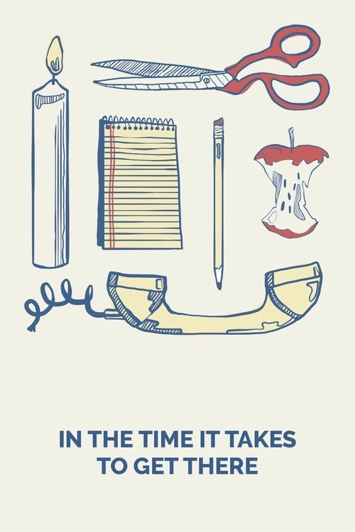 In the Time It Takes to Get There 海报