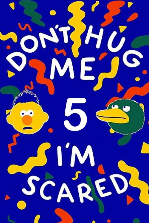 Don't Hug Me I'm Scared 5 海报