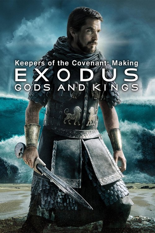 Keepers of the Covenant: Making 'Exodus: Gods and Kings' 海报