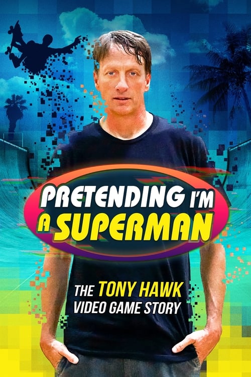 Pretending I'm a Superman: The Tony Hawk Video Game Story 海报